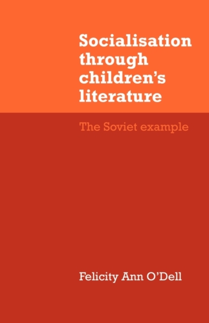 Socialisation through Children's Literature : The Soviet Example, Paperback / softback Book