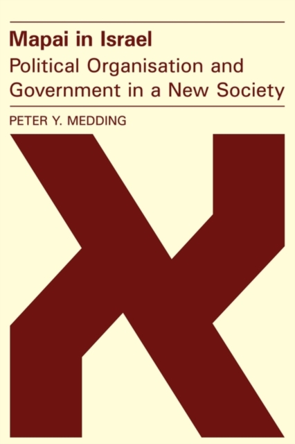 Mapai in Israel: Political Organisation and Government in a New Society, Paperback / softback Book