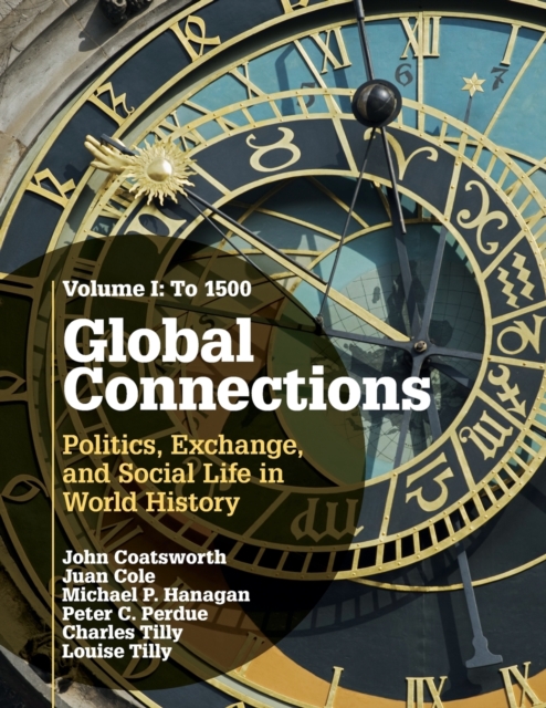 Global Connections: Volume 1, To 1500 : Politics, Exchange, and Social Life in World History, Paperback / softback Book