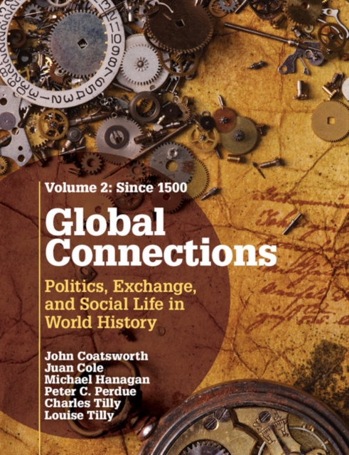 Global Connections: Volume 2, Since 1500 : Politics, Exchange, and Social Life in World History, Paperback / softback Book