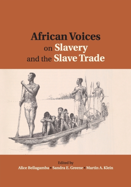 African Voices on Slavery and the Slave Trade: Volume 2, Essays on Sources and Methods, Paperback / softback Book