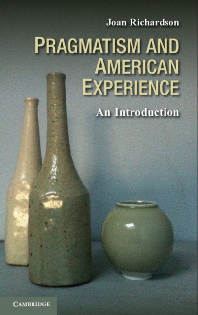 Pragmatism and American Experience : An Introduction, Paperback / softback Book