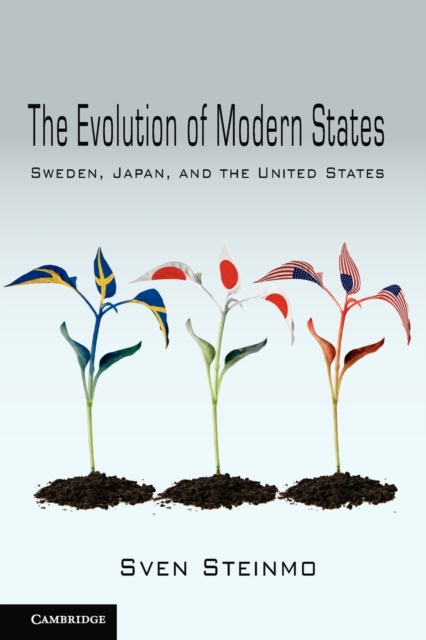 The Evolution of Modern States : Sweden, Japan, and the United States, Paperback / softback Book