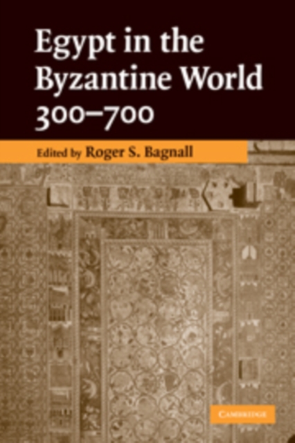 Egypt in the Byzantine World, 300-700, Paperback / softback Book