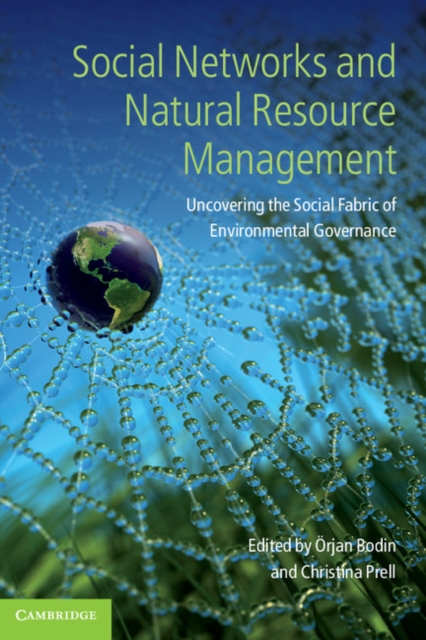 Social Networks and Natural Resource Management : Uncovering the Social Fabric of Environmental Governance, Paperback / softback Book