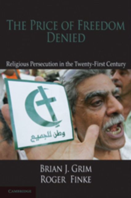 The Price of Freedom Denied : Religious Persecution and Conflict in the Twenty-First Century, Paperback / softback Book