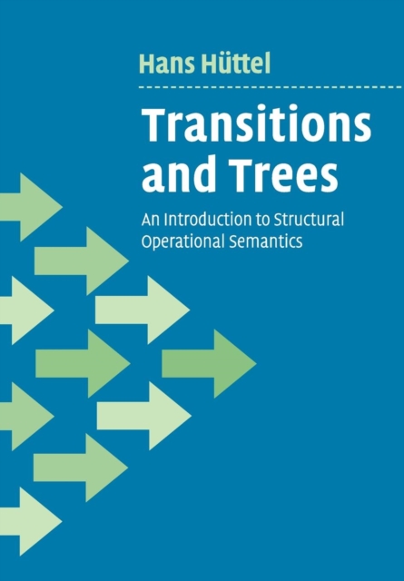 Transitions and Trees : An Introduction to Structural Operational Semantics, Paperback / softback Book