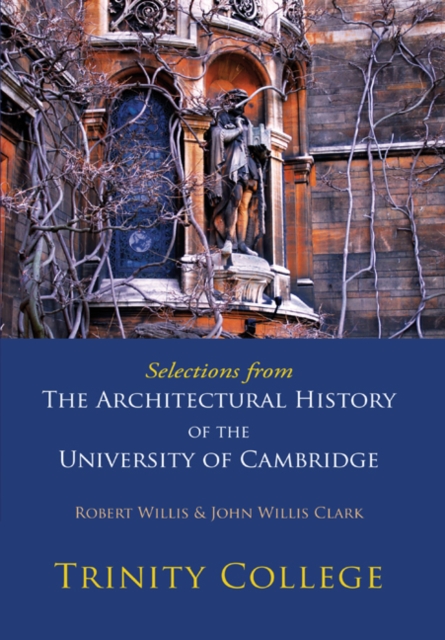 Selections from The Architectural History of the University of Cambridge : Trinity College, Paperback / softback Book