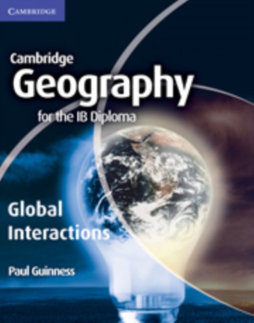 Geography for the IB Diploma Global Interactions, Paperback / softback Book