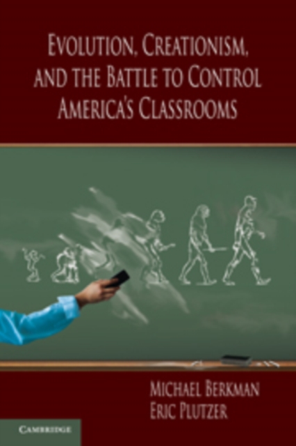 Evolution, Creationism, and the Battle to Control America's Classrooms, Paperback / softback Book