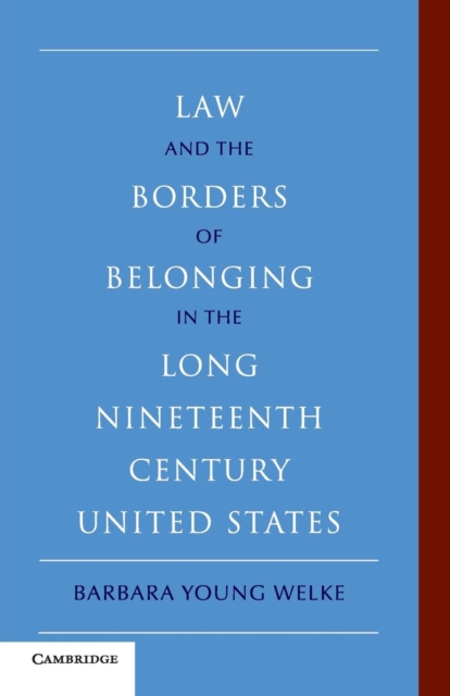 Law and the Borders of Belonging in the Long Nineteenth Century United States, Paperback / softback Book