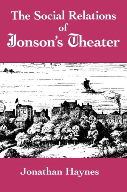 The Social Relations of Jonson's Theater, Paperback / softback Book