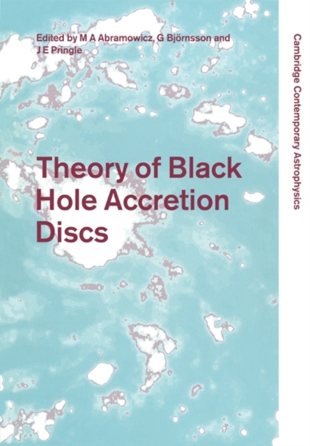 Theory of Black Hole Accretion Discs, Paperback / softback Book