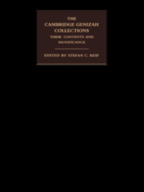 The Cambridge Genizah Collections : Their Contents and Significance, Paperback / softback Book