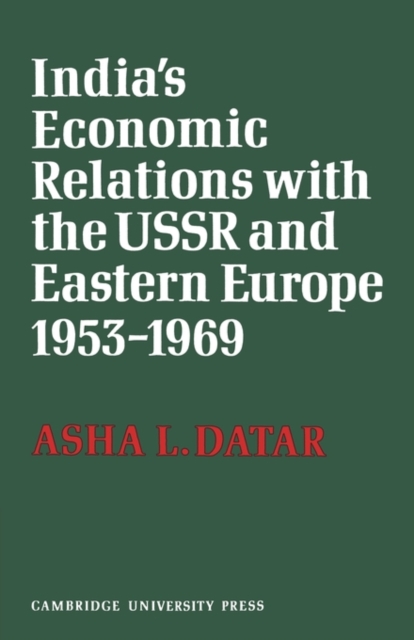 India's Economic Relations with the USSR and Eastern Europe 1953 to 1969, Paperback / softback Book