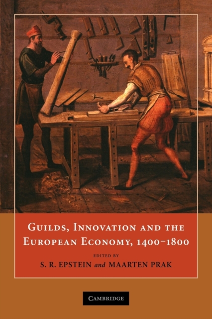 Guilds, Innovation and the European Economy, 1400-1800, Paperback / softback Book