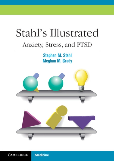 Stahl's Illustrated Anxiety, Stress, and PTSD, Paperback / softback Book