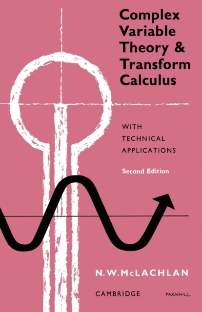 Complex Variable Theory and Transform Calculus : With Technical Applications, Paperback / softback Book