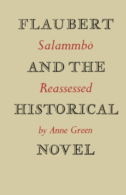 Flaubert and the Historical Novel : 'Salammbo' Reassessed, Paperback / softback Book