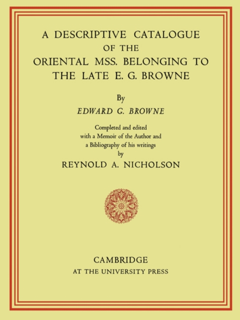 A Descriptive Catalogue of the Oriental Mss. Belonging to the Late E. G. Browne, Paperback / softback Book