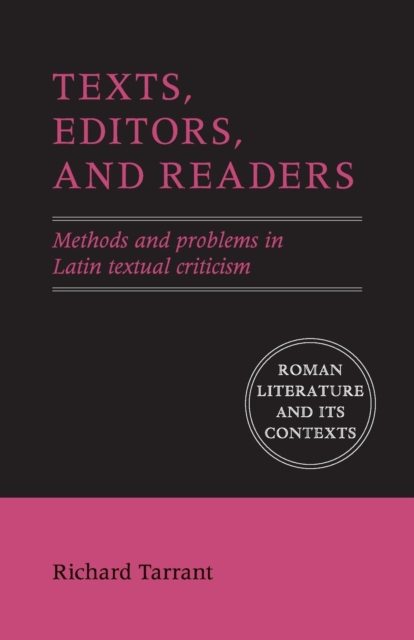 Texts, Editors, and Readers : Methods and Problems in Latin Textual Criticism, Paperback / softback Book