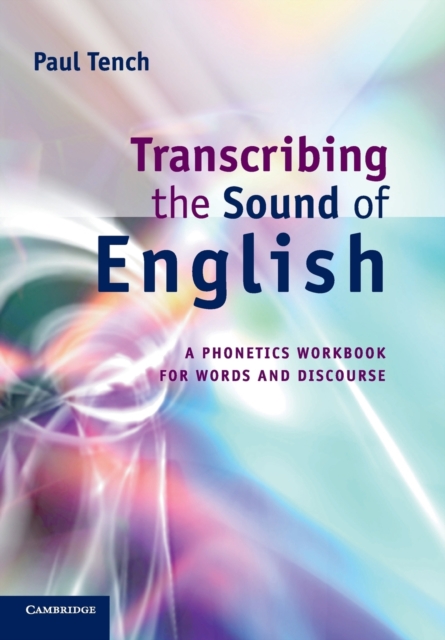 Transcribing the Sound of English : A Phonetics Workbook for Words and Discourse, Paperback / softback Book