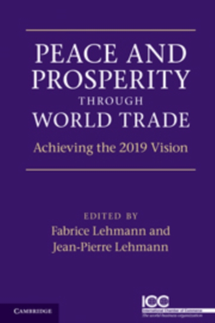 Peace and Prosperity through World Trade : Achieving the 2019 Vision, Paperback / softback Book