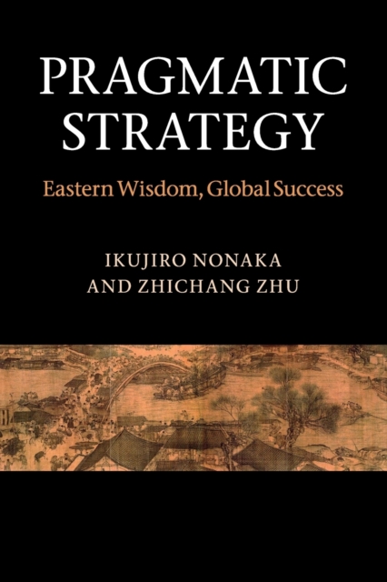 Pragmatic Strategy : Eastern Wisdom, Global Success, Paperback / softback Book