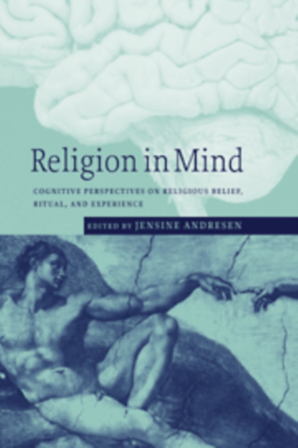 Religion in Mind : Cognitive Perspectives on Religious Belief, Ritual, and Experience, Paperback / softback Book