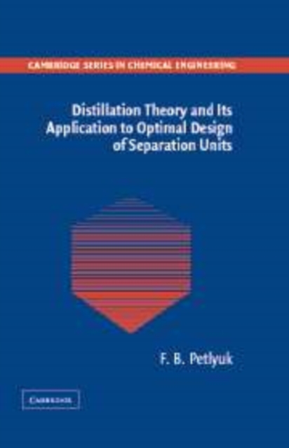 Distillation Theory and its Application to Optimal Design of Separation Units, Paperback / softback Book