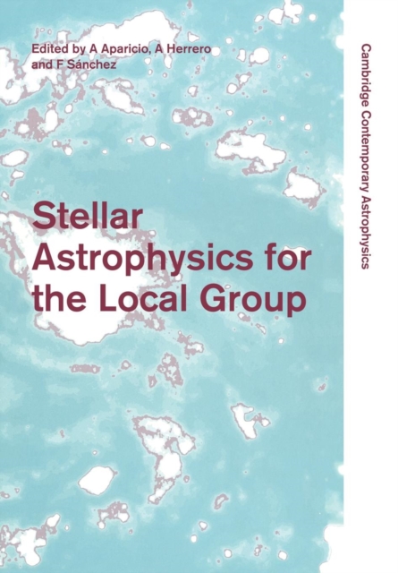 Stellar Astrophysics for the Local Group : VIII Canary Islands Winter School of Astrophysics, Paperback / softback Book