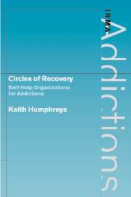 Circles of Recovery : Self-Help Organizations for Addictions, Paperback / softback Book