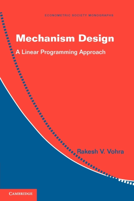 Mechanism Design : A Linear Programming Approach, Paperback / softback Book