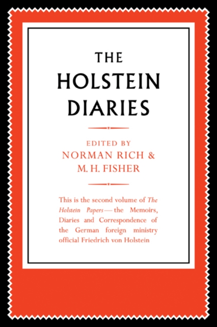 The Holstein Papers : The Memoirs, Diaries and Correspondence of Friedrich von Holstein 1837-1909, Paperback / softback Book