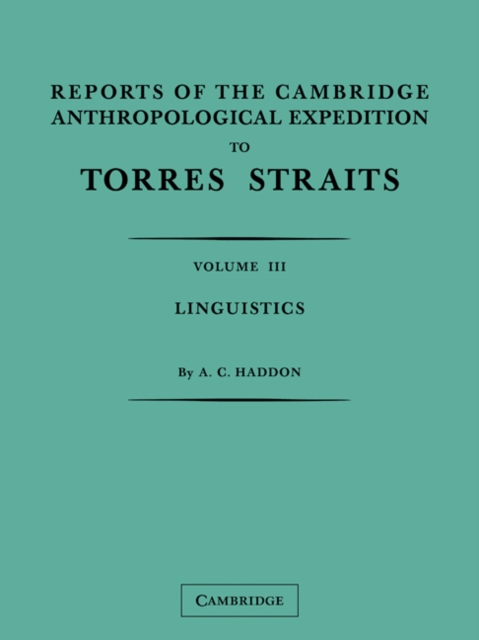 Reports of the Cambridge Anthropological Expedition to Torres Straits: Volume 3, Linguistics, Paperback / softback Book