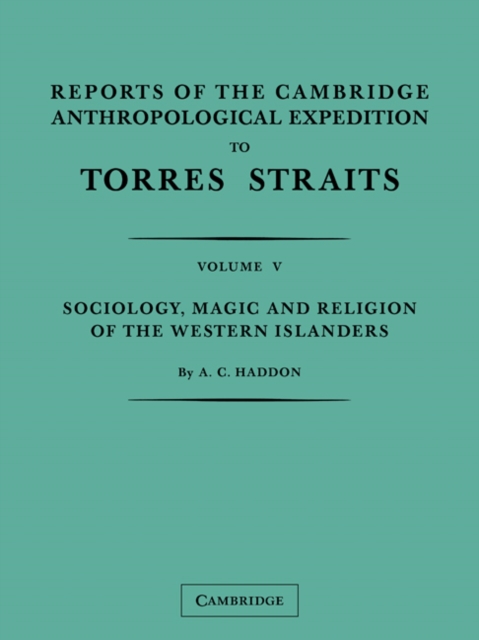 Reports of the Cambridge Anthropological Expedition to Torres Straits: Volume 5, Sociology, Magic and Religion of the Western Islanders, Paperback / softback Book