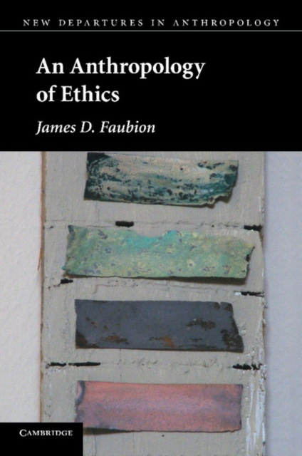An Anthropology of Ethics, Paperback / softback Book