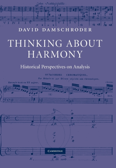 Thinking about Harmony : Historical Perspectives on Analysis, Paperback / softback Book