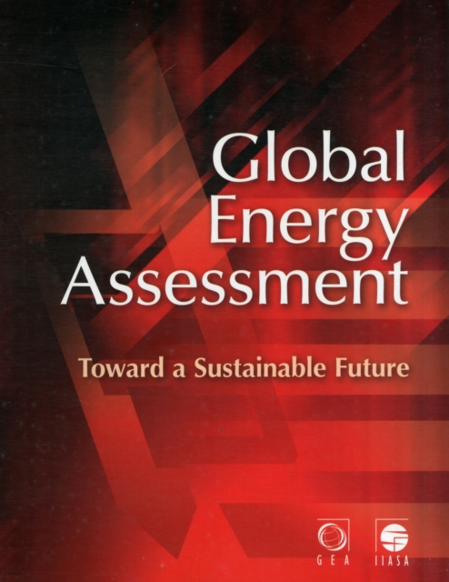 Global Energy Assessment : Toward a Sustainable Future, Paperback / softback Book