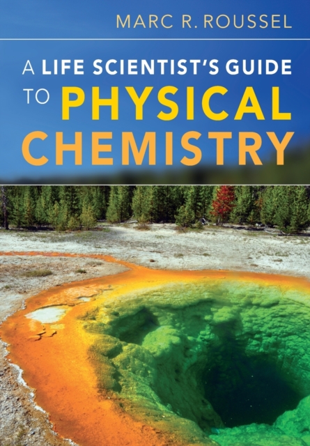 A Life Scientist's Guide to Physical Chemistry, Paperback / softback Book