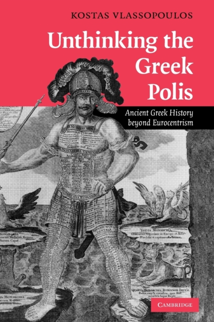 Unthinking the Greek Polis : Ancient Greek History beyond Eurocentrism, Paperback / softback Book