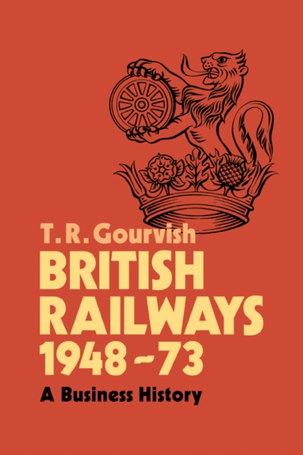 British Railways 1948-73 : A Business History, Paperback / softback Book