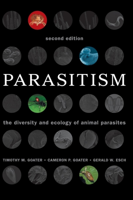 Parasitism : The Diversity and Ecology of Animal Parasites, Hardback Book