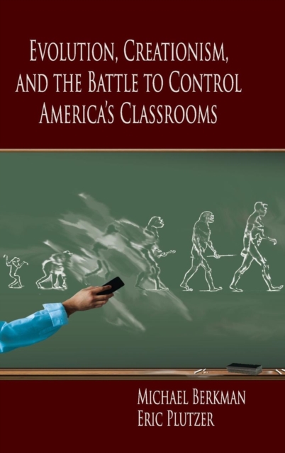 Evolution, Creationism, and the Battle to Control America's Classrooms, Hardback Book