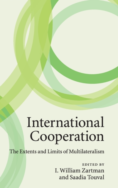 International Cooperation : The Extents and Limits of Multilateralism, Hardback Book