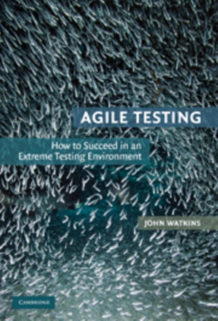 Agile Testing : How to Succeed in an Extreme Testing Environment, Hardback Book