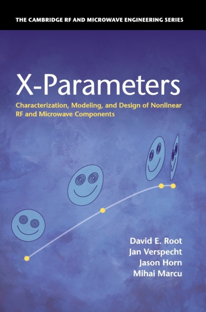 X-Parameters : Characterization, Modeling, and Design of Nonlinear RF and Microwave Components, Hardback Book