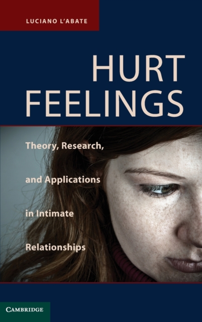 Hurt Feelings : Theory, Research, and Applications in Intimate Relationships, Hardback Book