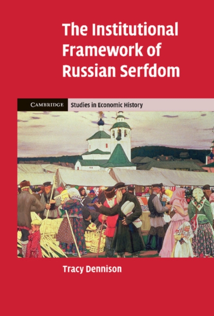 The Institutional Framework of Russian Serfdom, Hardback Book
