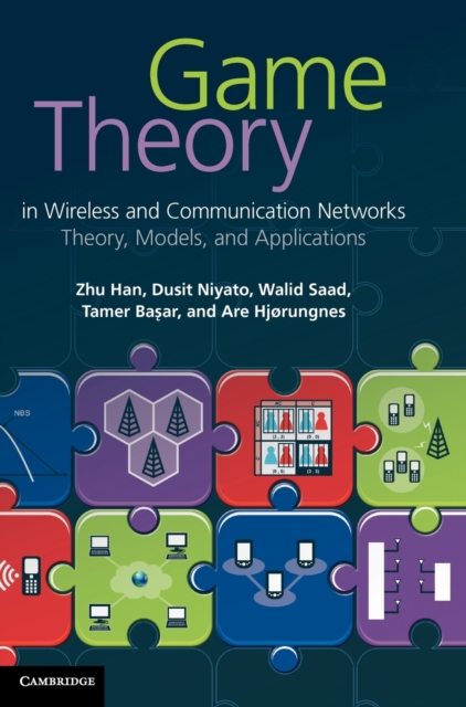 Game Theory in Wireless and Communication Networks : Theory, Models, and Applications, Hardback Book